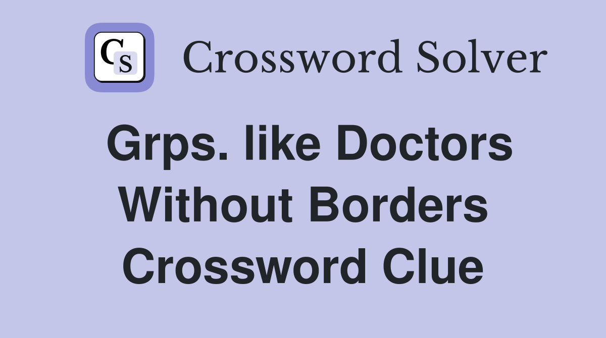 Grps. like Doctors Without Borders Crossword Clue