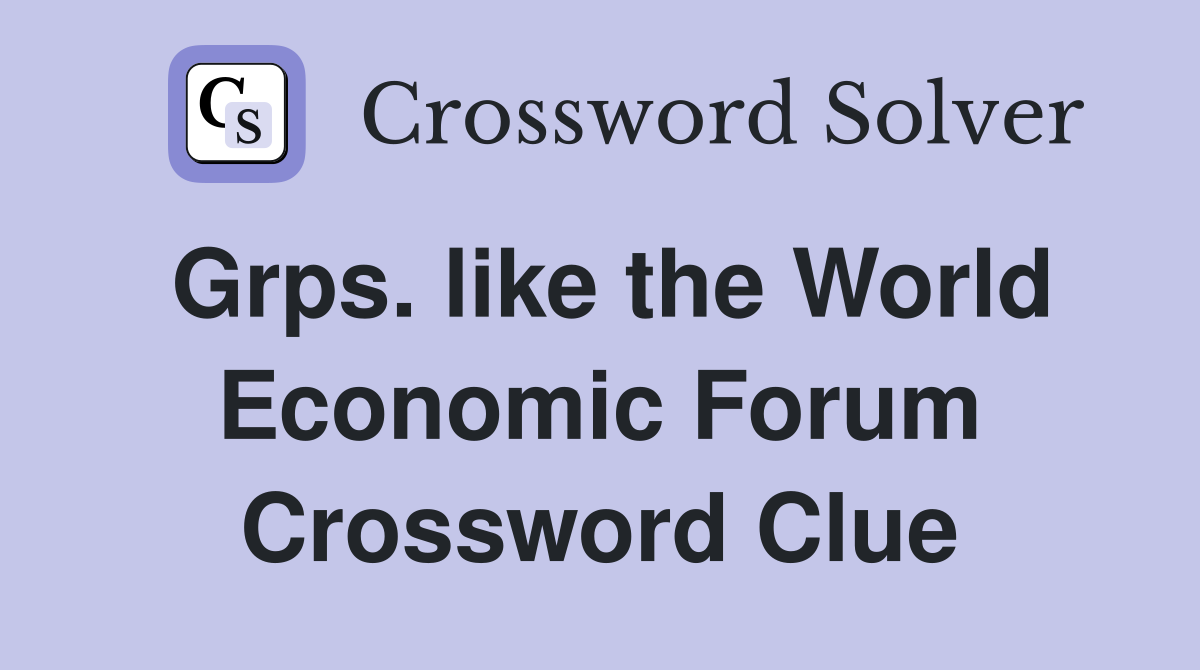 Grps. like the World Economic Forum Crossword Clue