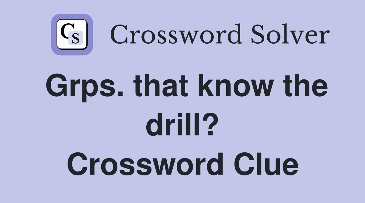 Grps. that know the drill? Crossword Clue