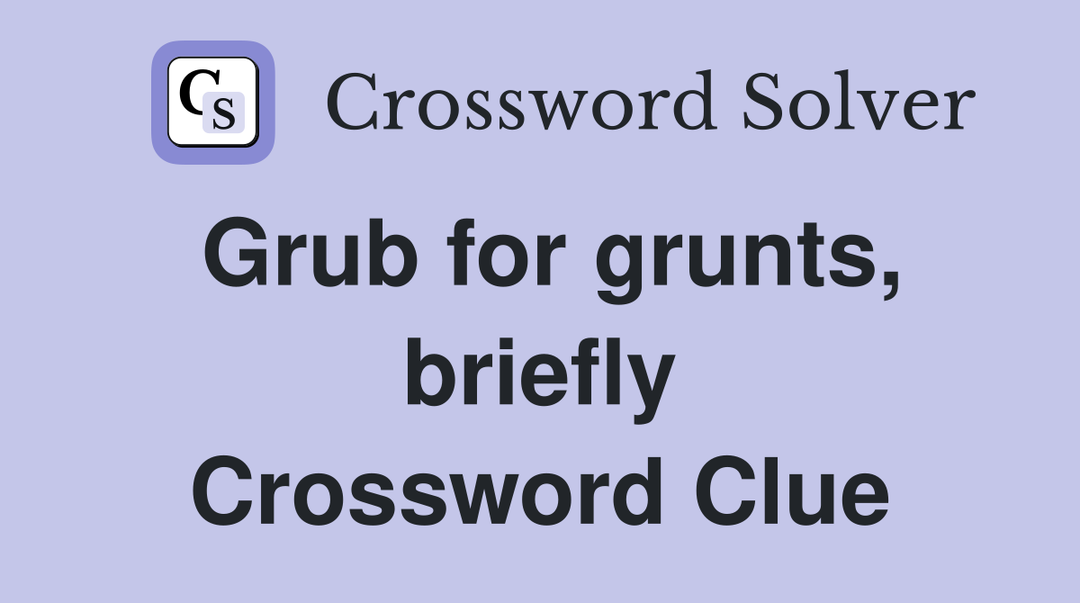 Grub for grunts, briefly Crossword Clue