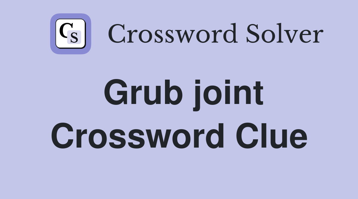 Grub joint Crossword Clue