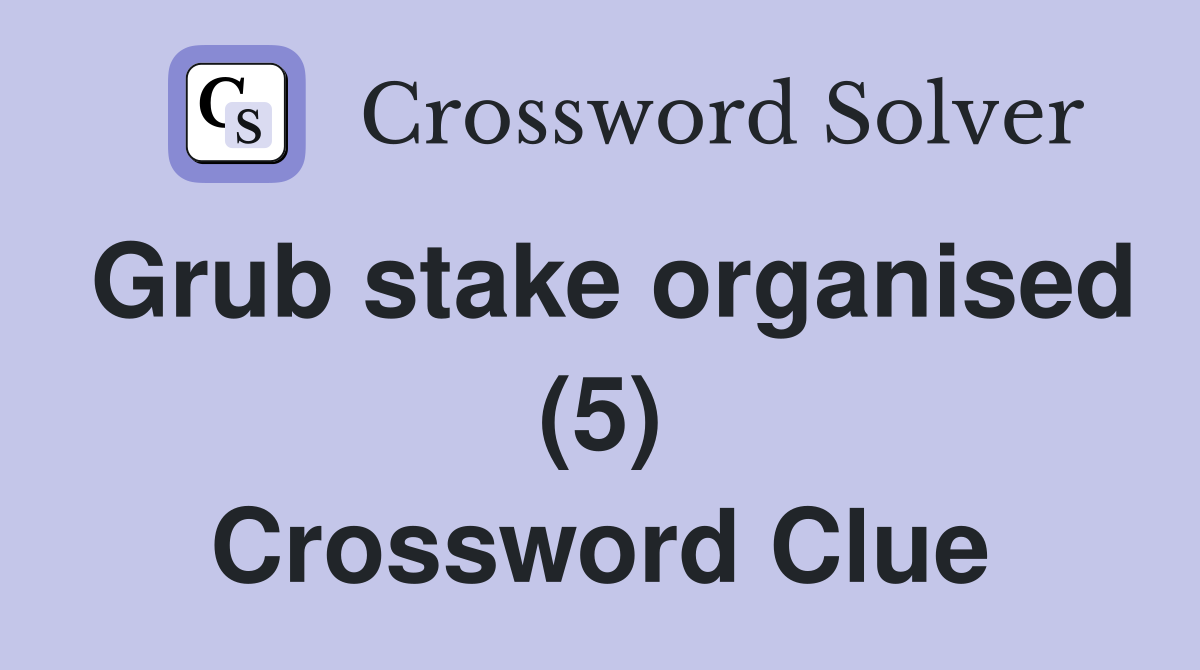 Grub stake organised (5) Crossword Clue