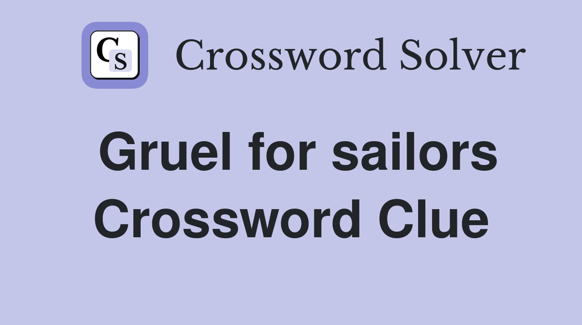 Gruel for sailors Crossword Clue