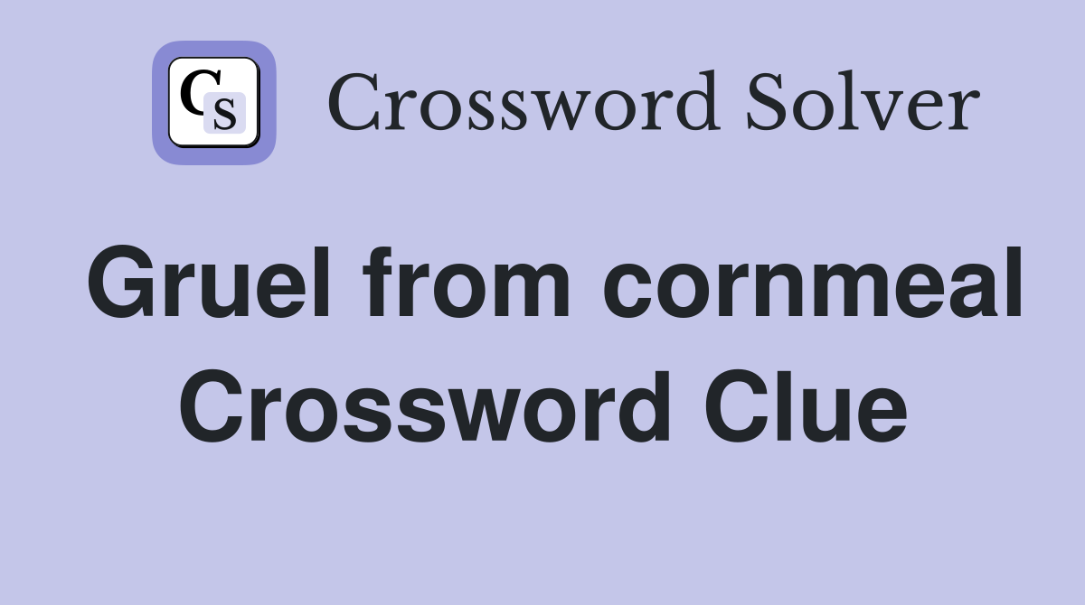 Gruel from cornmeal Crossword Clue