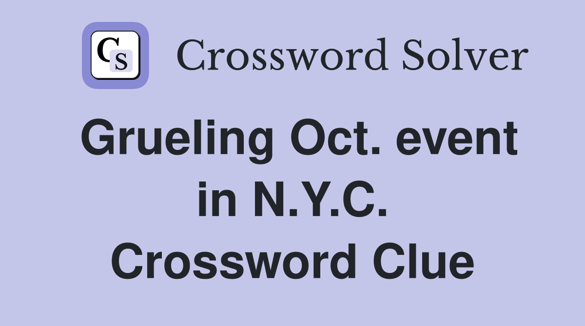Grueling Oct. event in N.Y.C. Crossword Clue