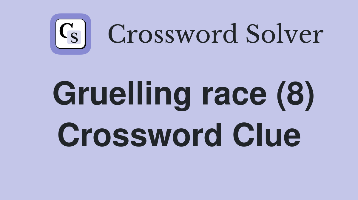 Gruelling race (8) Crossword Clue