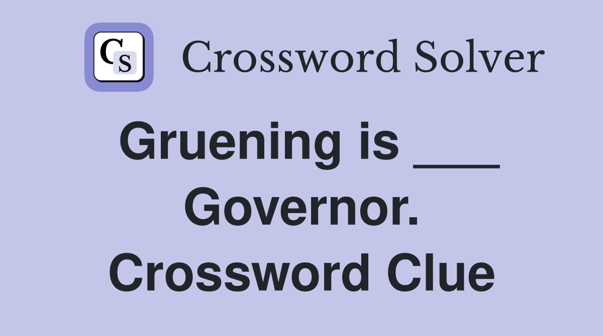 Gruening is ___ Governor. Crossword Clue