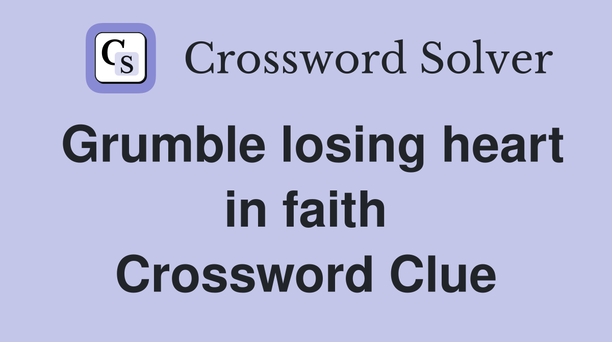 Grumble losing heart in faith Crossword Clue