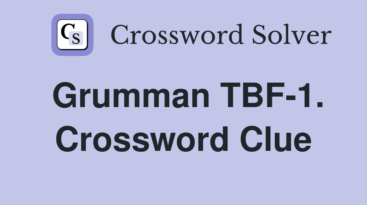 Grumman TBF-1. Crossword Clue