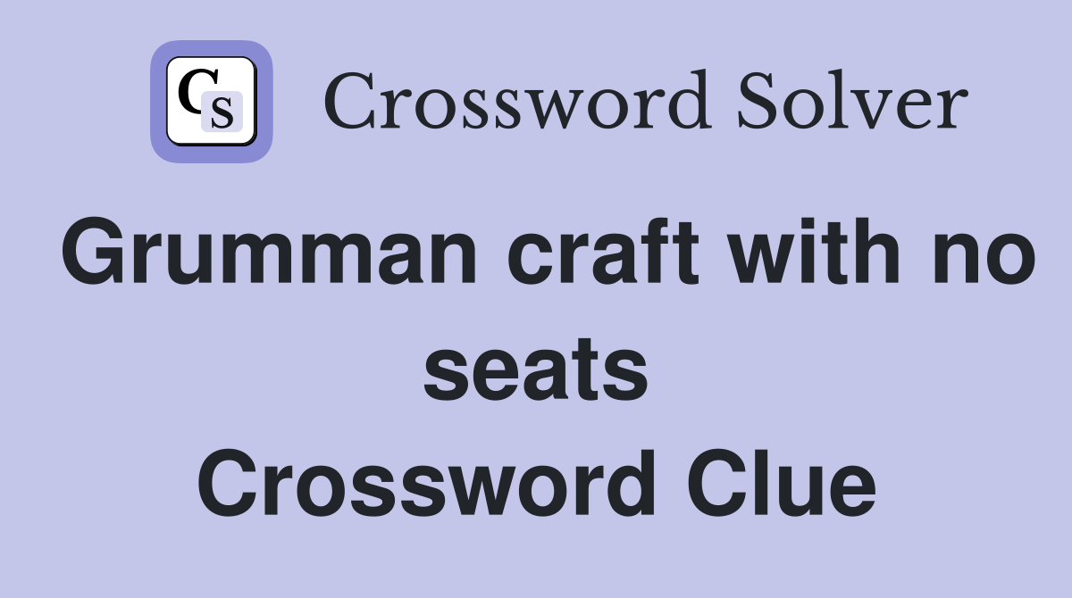Grumman craft with no seats Crossword Clue