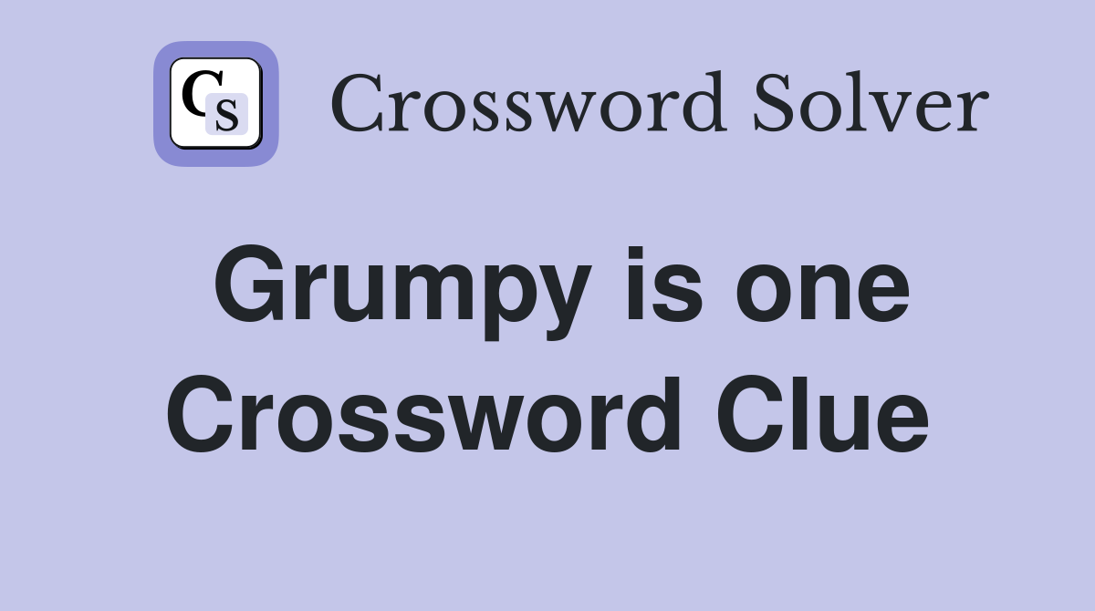 Grumpy is one Crossword Clue