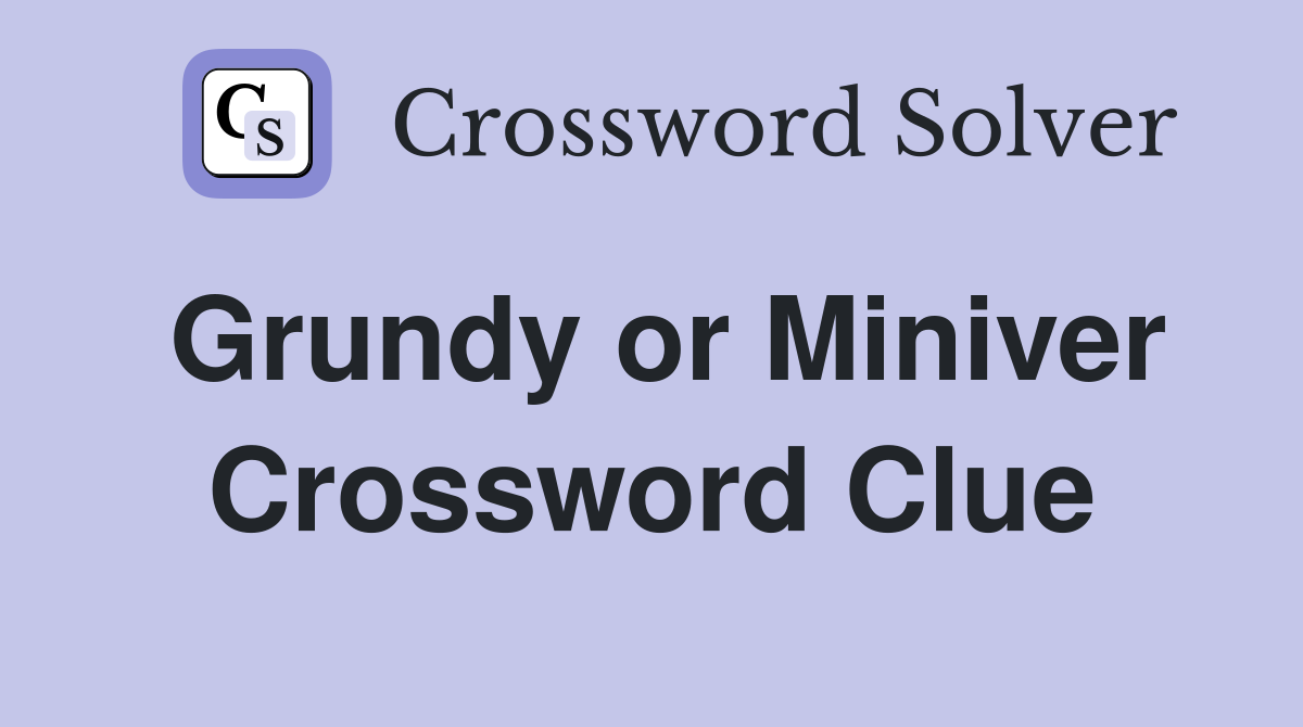 Grundy or Miniver Crossword Clue