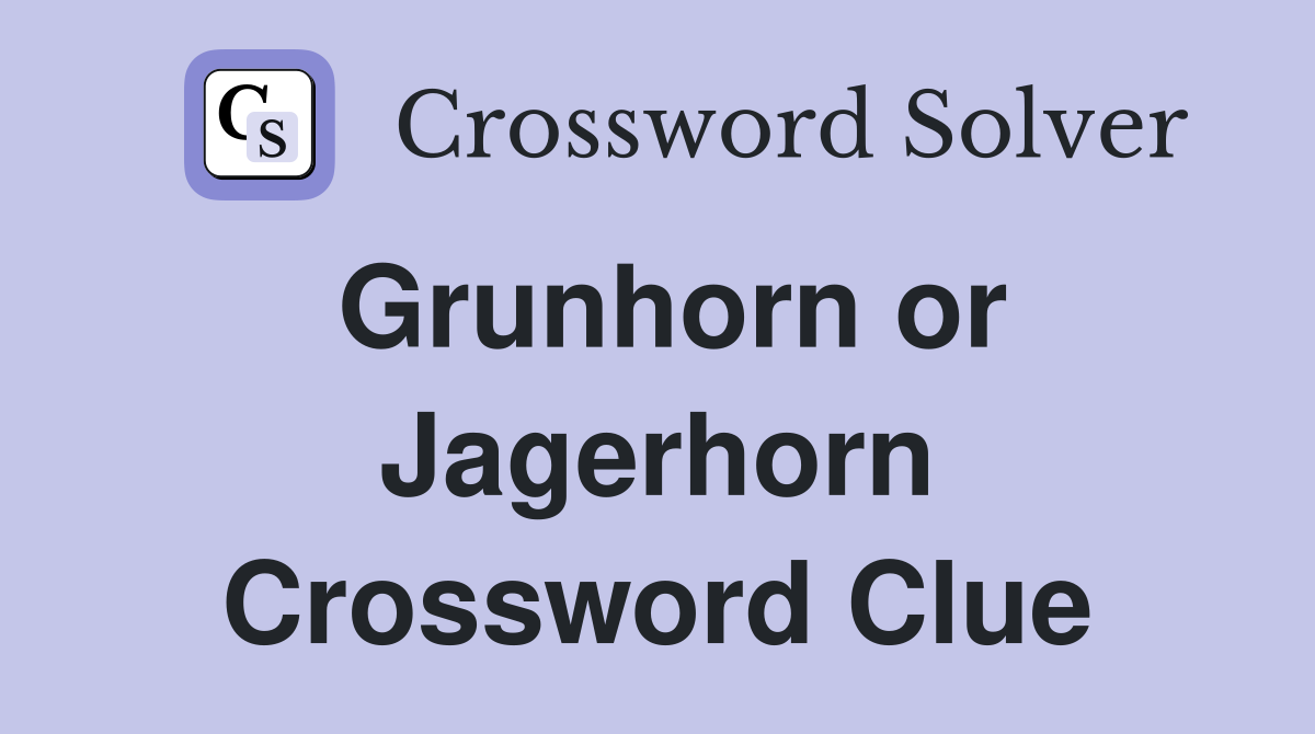 Grunhorn or Jagerhorn Crossword Clue