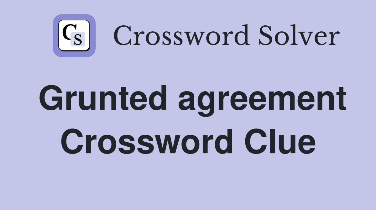 Grunted agreement Crossword Clue
