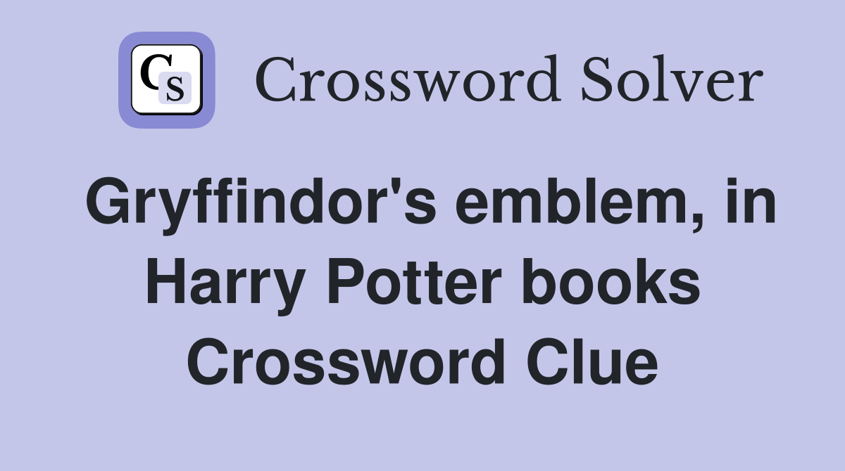 Gryffindor's emblem, in Harry Potter books Crossword Clue