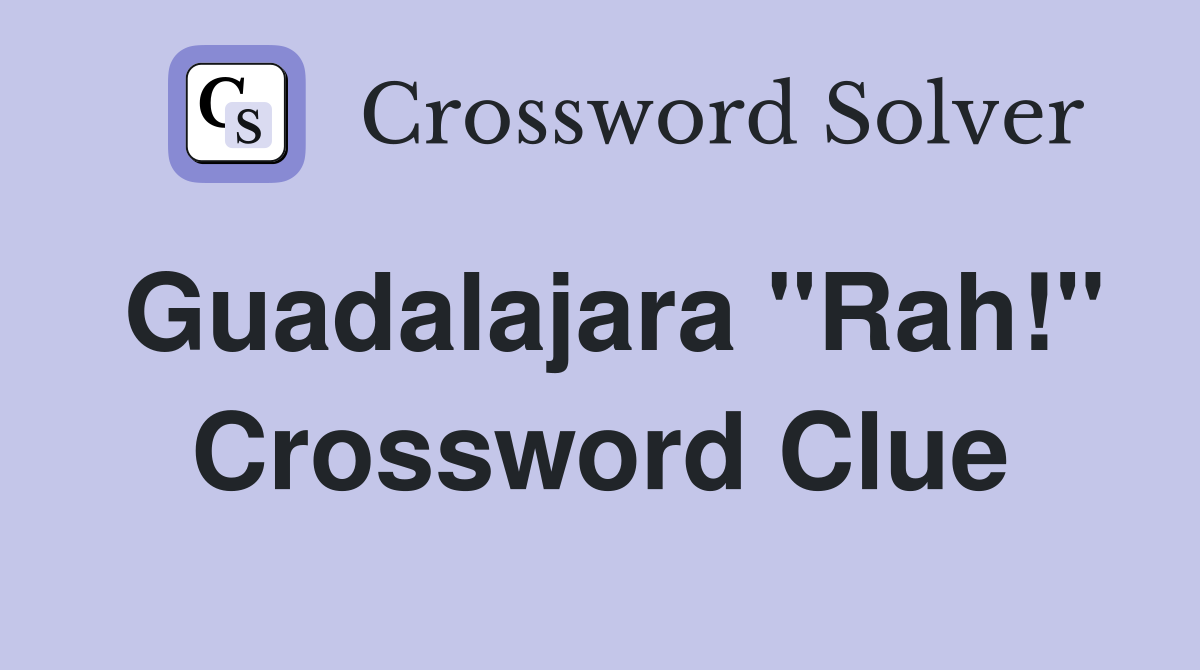 Guadalajara "Rah!" Crossword Clue
