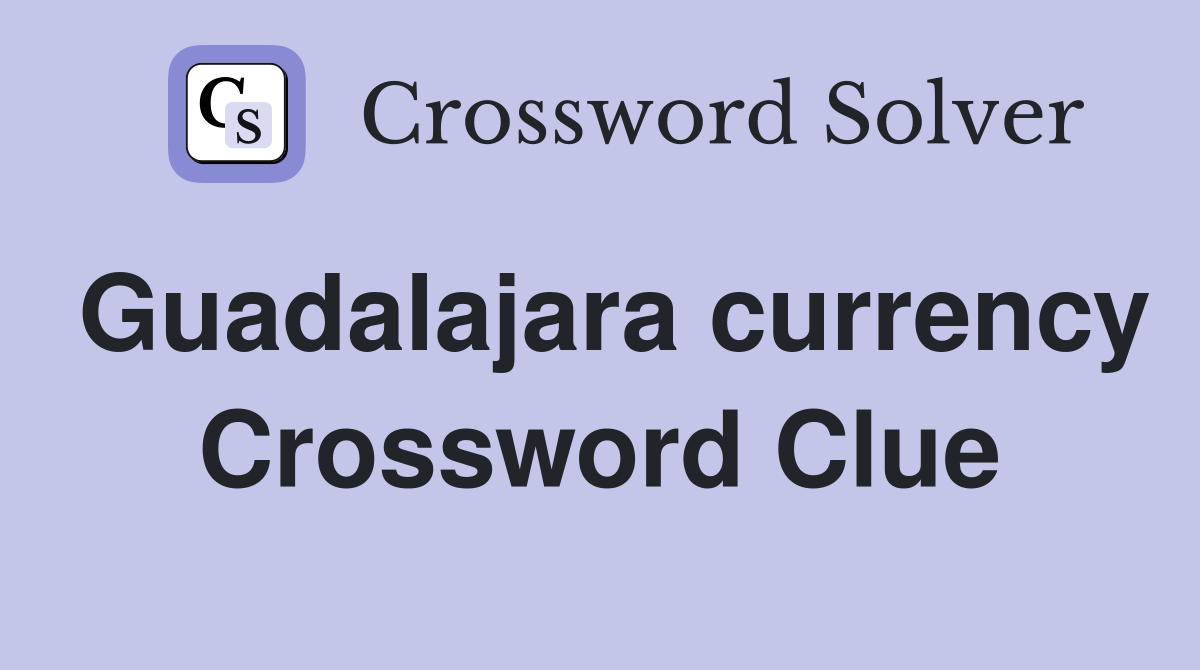Guadalajara currency Crossword Clue