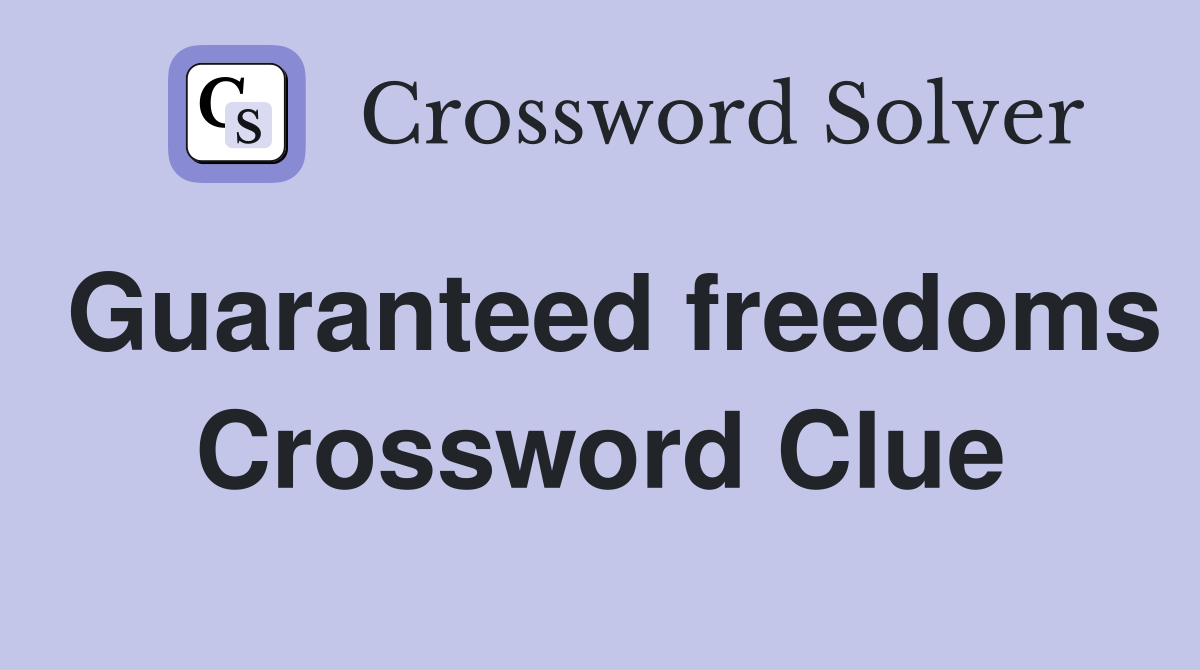 Guaranteed freedoms Crossword Clue