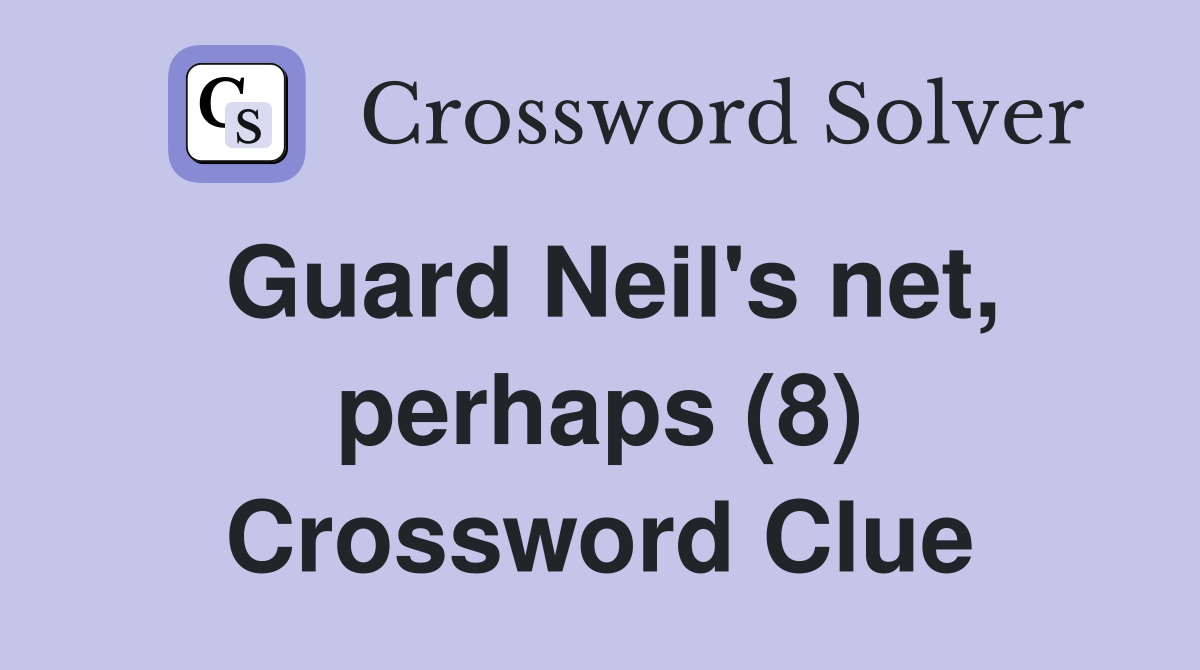 Guard Neil's net, perhaps (8) Crossword Clue