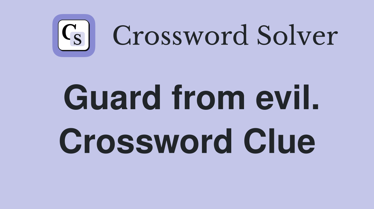 Guard from evil. Crossword Clue