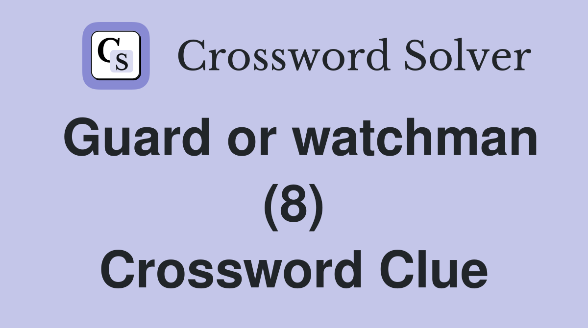 Guard or watchman (8) Crossword Clue