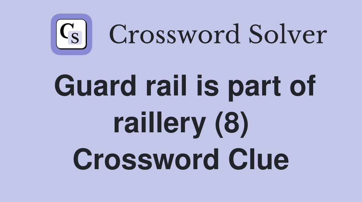 Guard rail is part of raillery (8) Crossword Clue