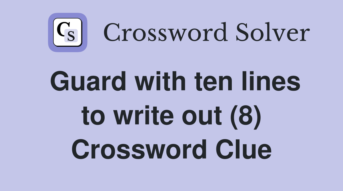 Guard with ten lines to write out (8) Crossword Clue