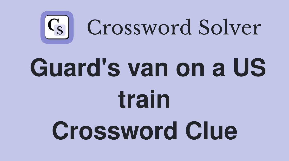 Guard's van on a US train Crossword Clue