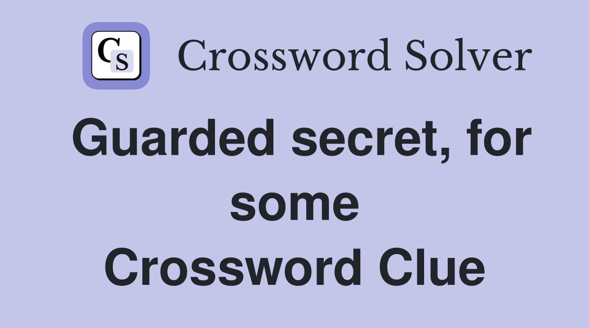 Guarded secret, for some Crossword Clue