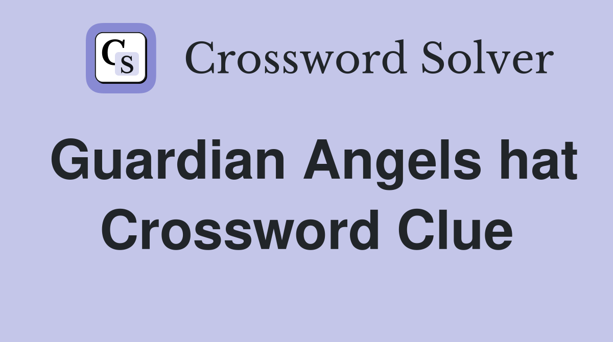 Guardian Angels hat Crossword Clue