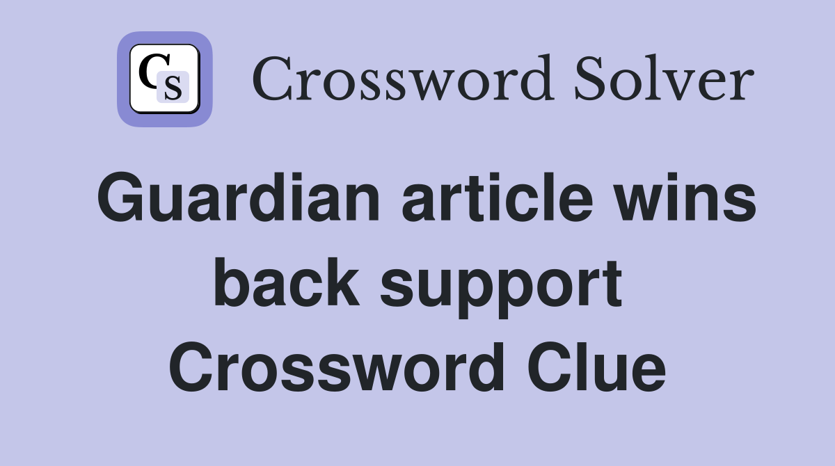 Guardian article wins back support Crossword Clue