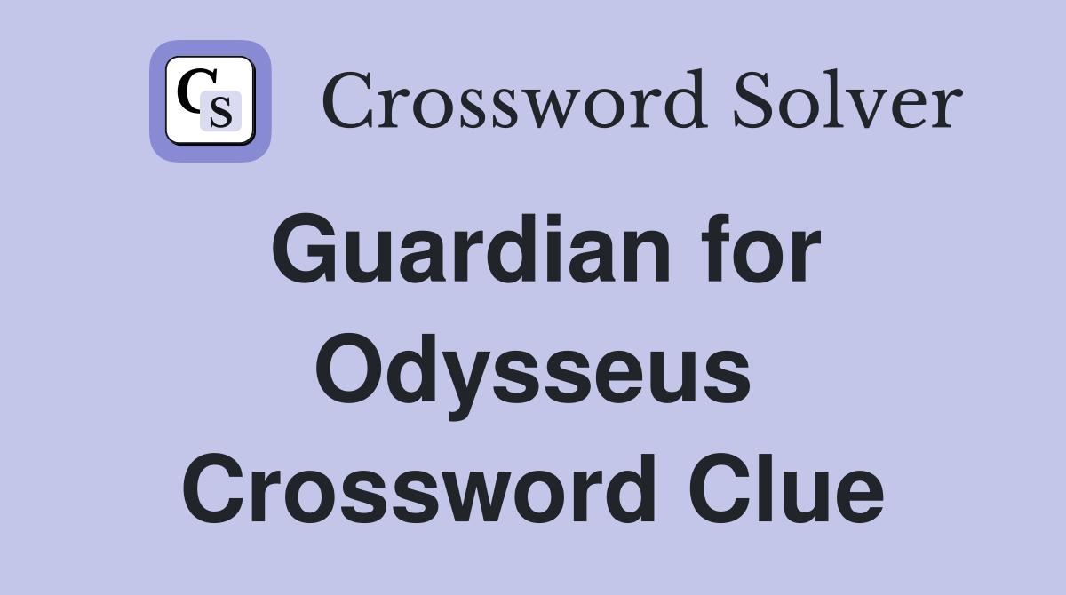 Guardian for Odysseus Crossword Clue