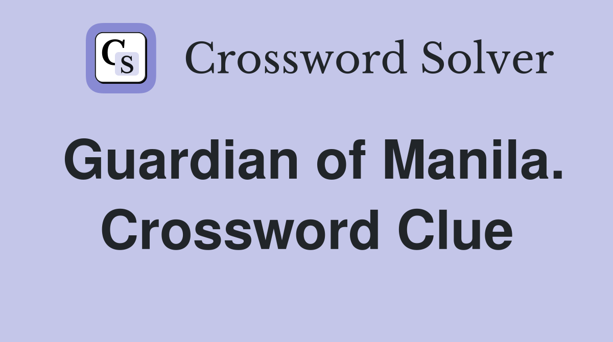 Guardian of Manila. Crossword Clue