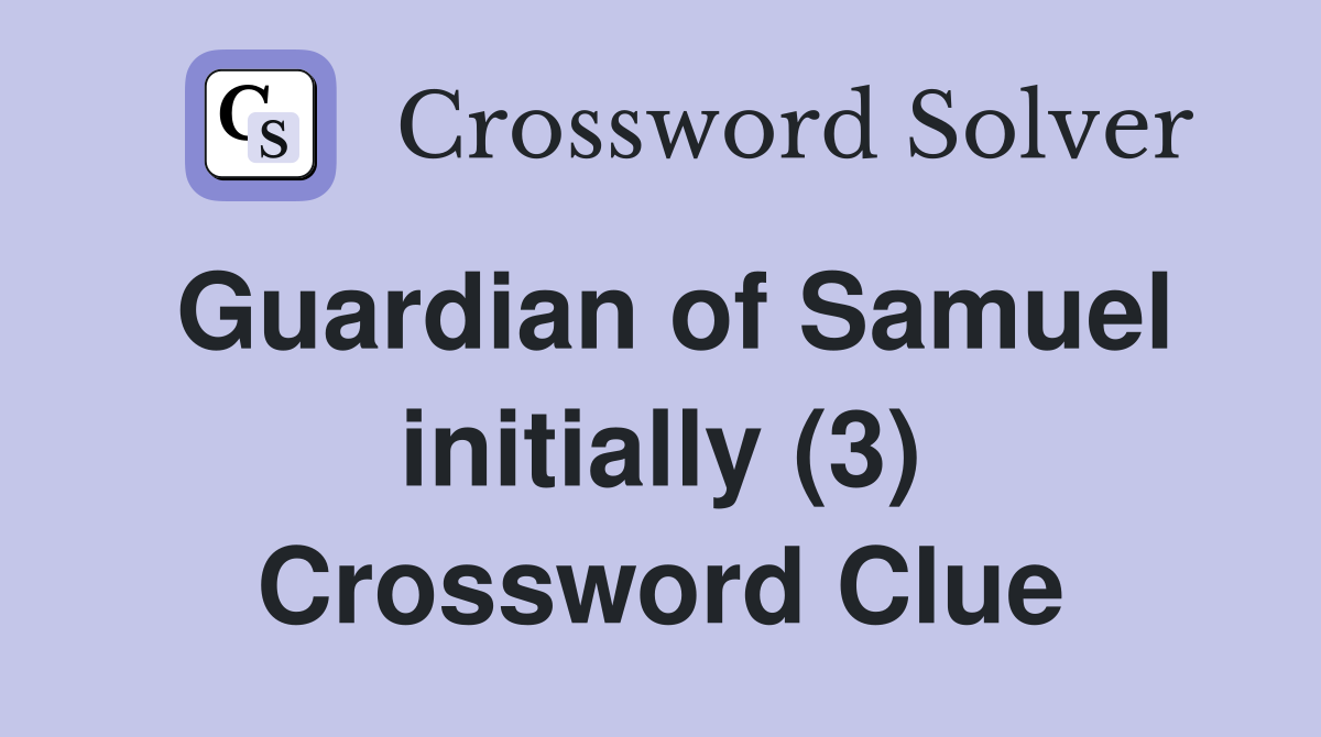 Guardian of Samuel initially (3) Crossword Clue
