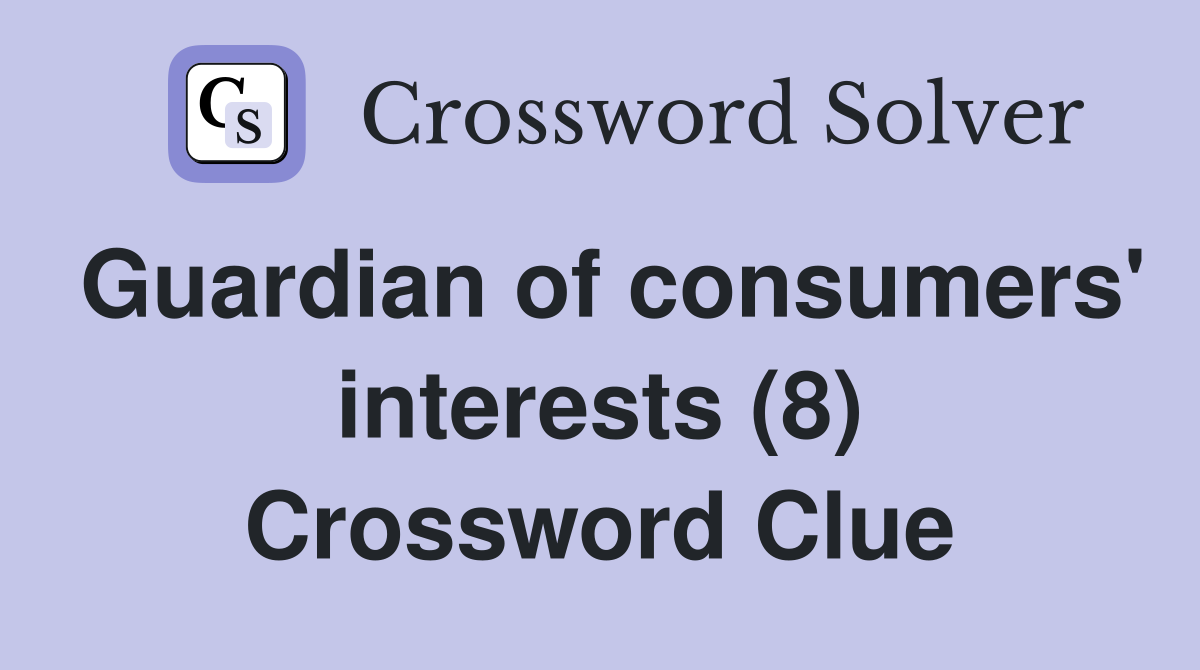Guardian of consumers' interests (8) Crossword Clue