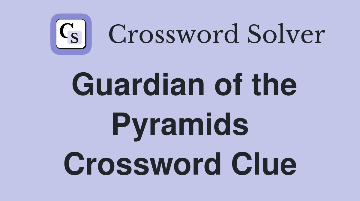 Guardian of the Pyramids Crossword Clue