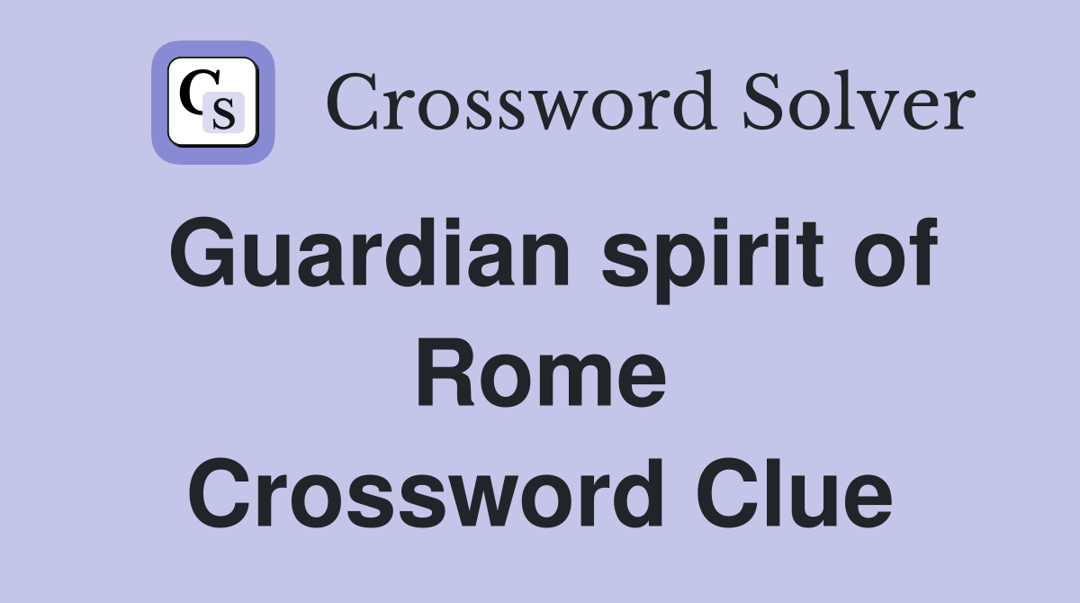 Guardian spirit of Rome Crossword Clue