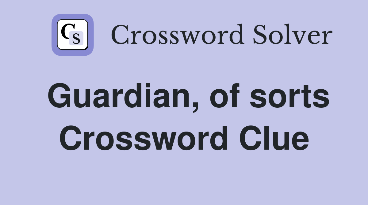 Guardian, of sorts Crossword Clue