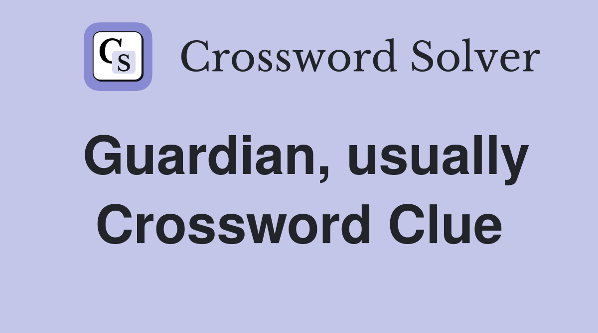 Guardian, usually Crossword Clue