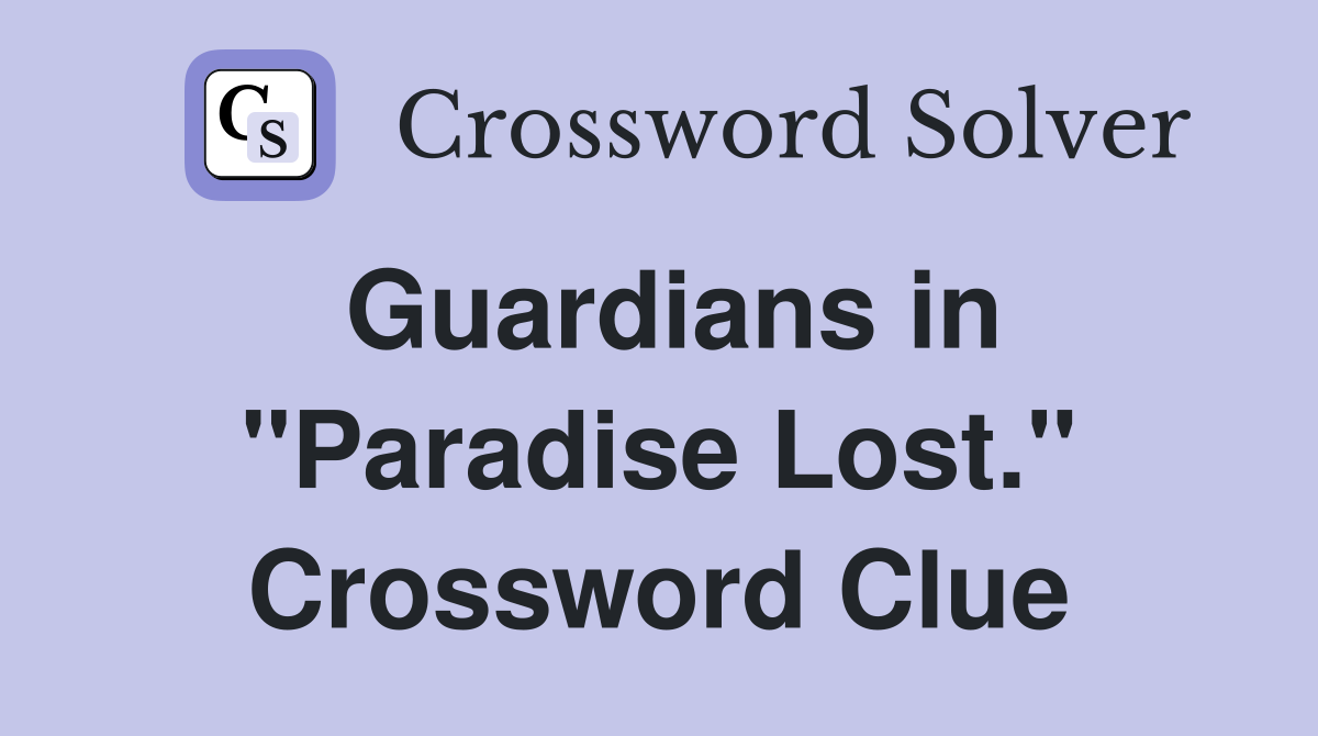Guardians in "Paradise Lost." Crossword Clue