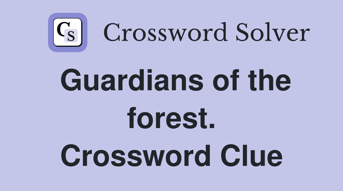 Guardians of the forest. Crossword Clue