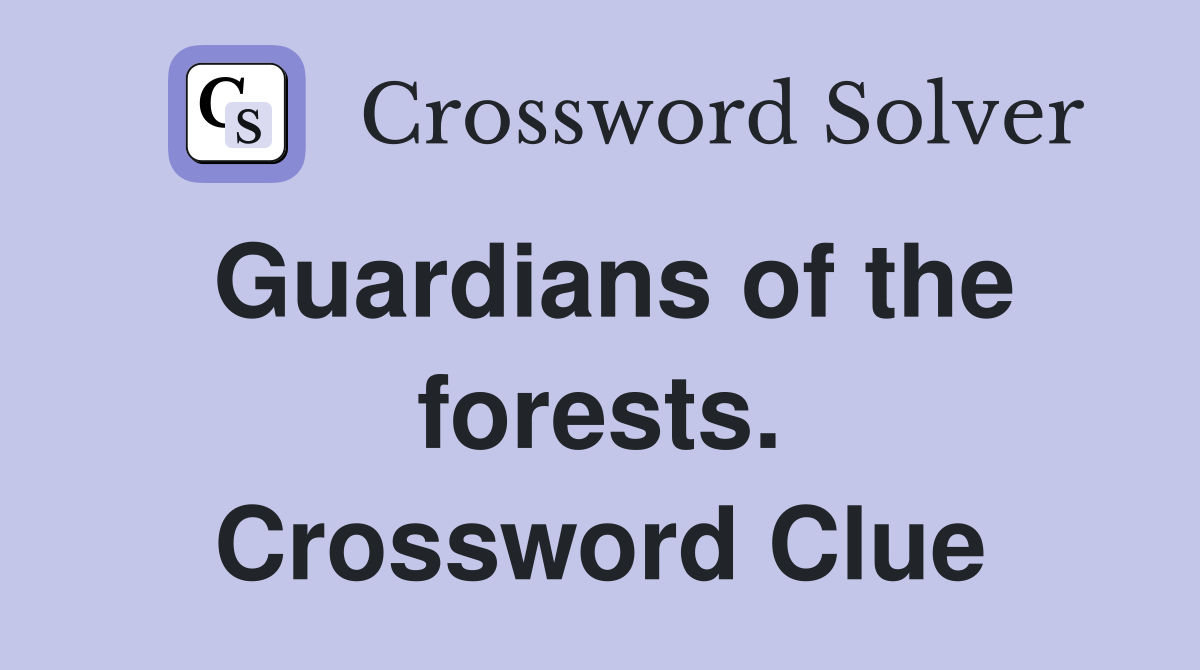 Guardians of the forests. Crossword Clue