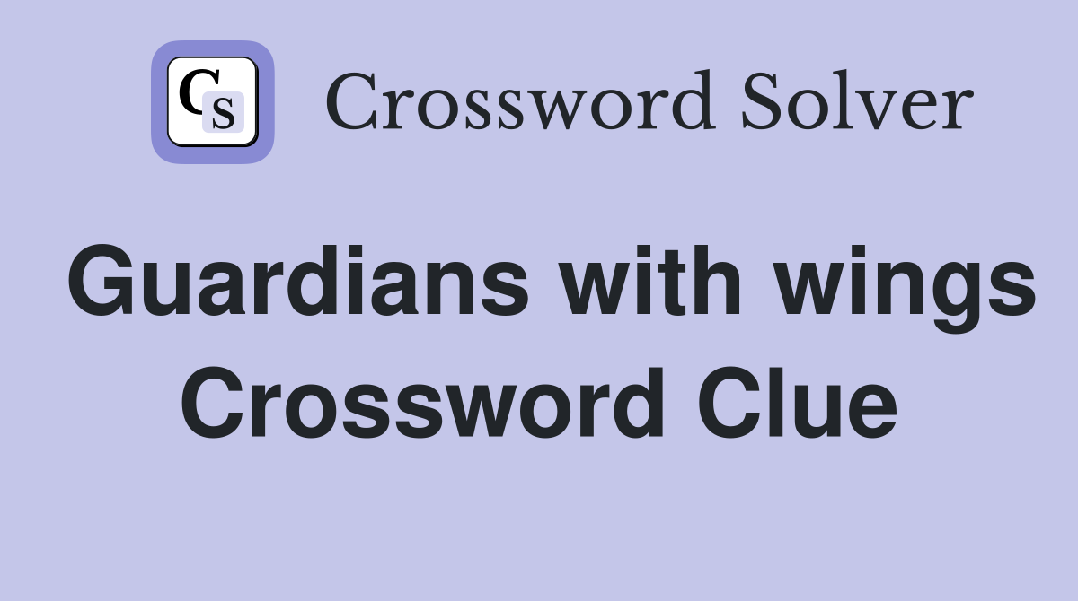 Guardians with wings Crossword Clue