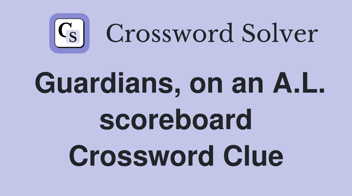 Guardians, on an A.L. scoreboard Crossword Clue