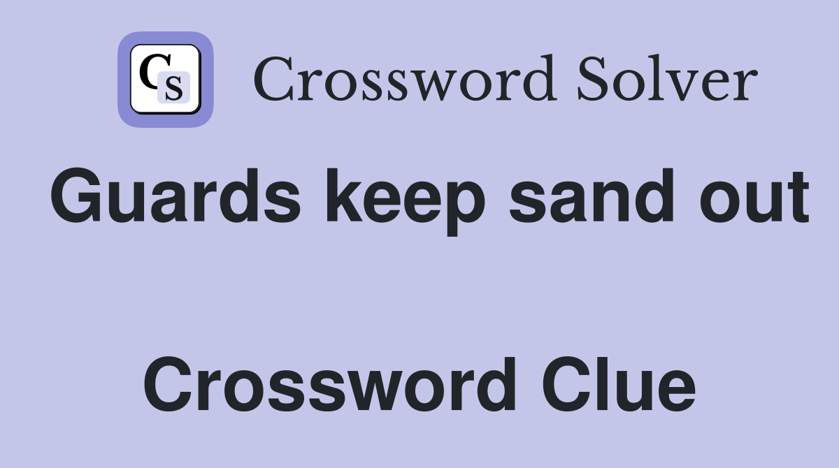 Guards keep sand out  Crossword Clue