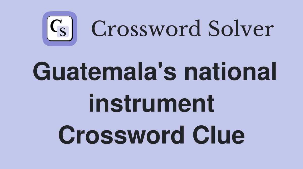 Guatemala's national instrument Crossword Clue