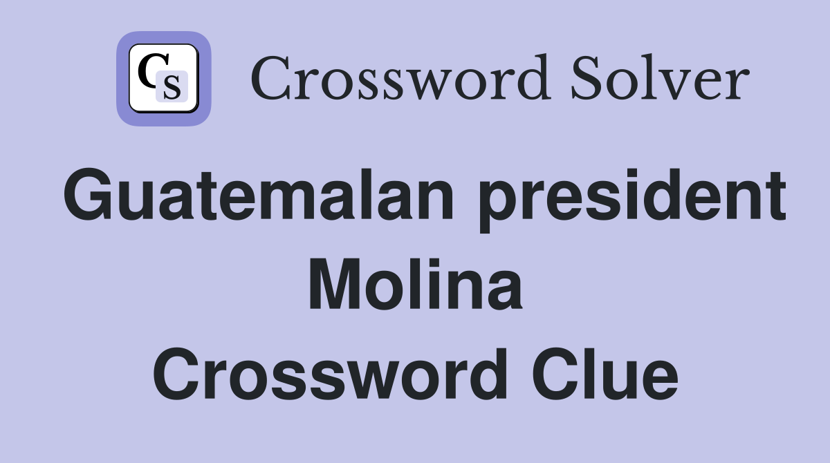 Guatemalan president Molina Crossword Clue
