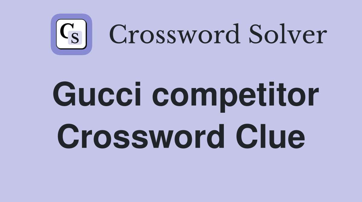 Gucci competitor Crossword Clue
