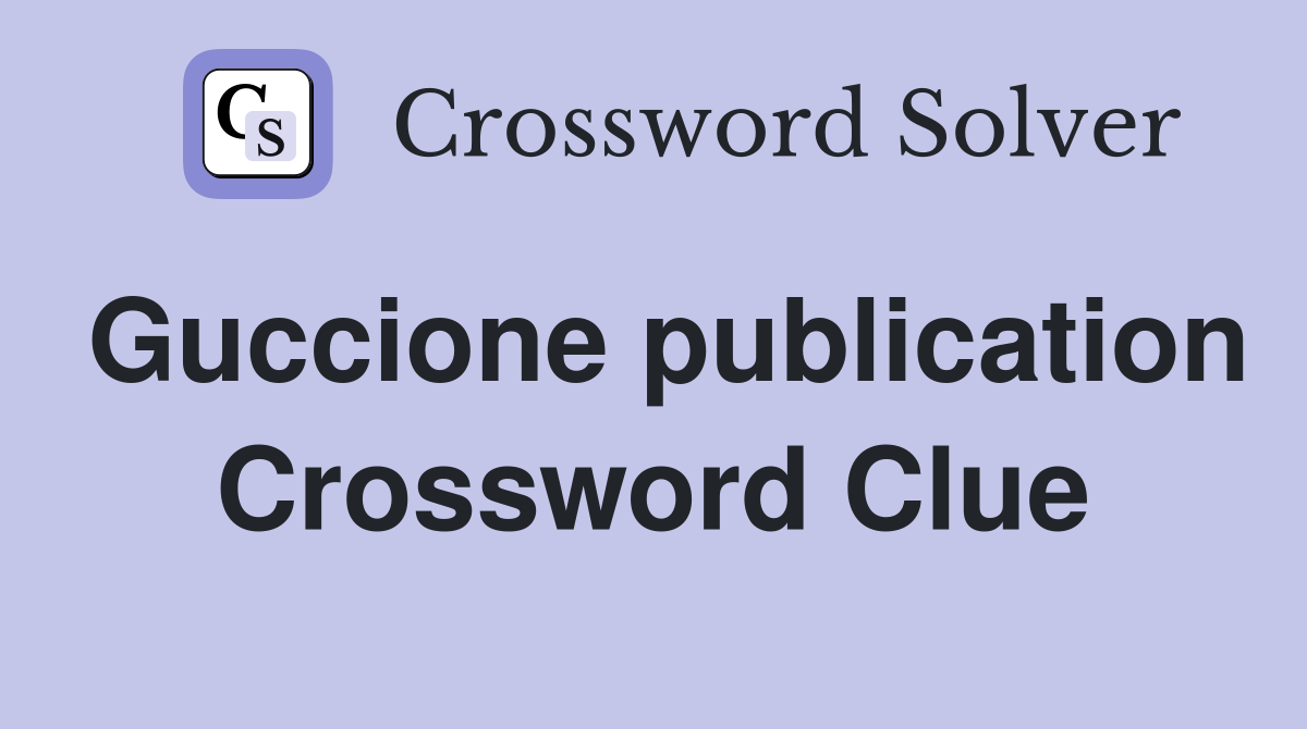 Guccione publication Crossword Clue