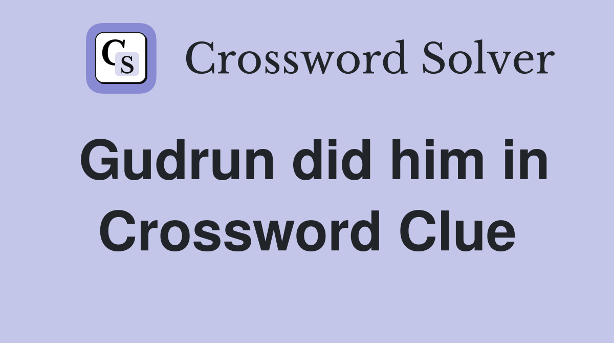 Gudrun did him in Crossword Clue